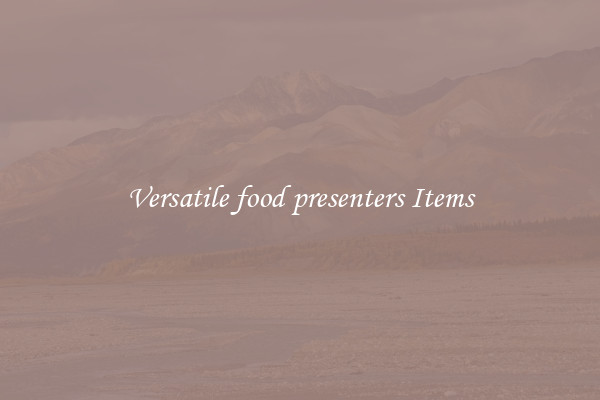 Versatile food presenters Items
