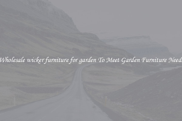 Wholesale wicker furniture for garden To Meet Garden Furniture Needs