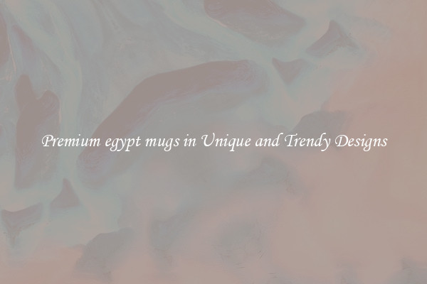 Premium egypt mugs in Unique and Trendy Designs