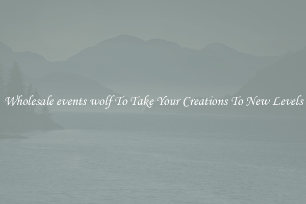 Wholesale events wolf To Take Your Creations To New Levels