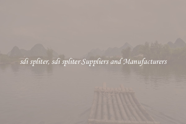 sdi spliter, sdi spliter Suppliers and Manufacturers