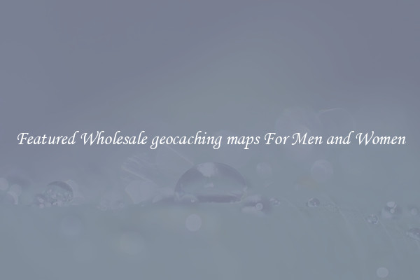 Featured Wholesale geocaching maps For Men and Women