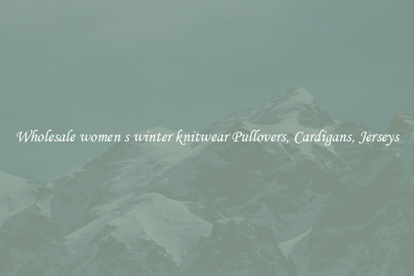 Wholesale women s winter knitwear Pullovers, Cardigans, Jerseys