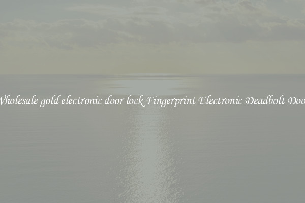 Wholesale gold electronic door lock Fingerprint Electronic Deadbolt Door 