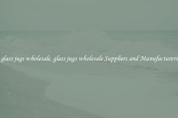 glass jugs wholesale, glass jugs wholesale Suppliers and Manufacturers