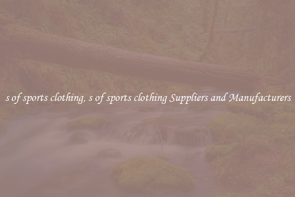 s of sports clothing, s of sports clothing Suppliers and Manufacturers