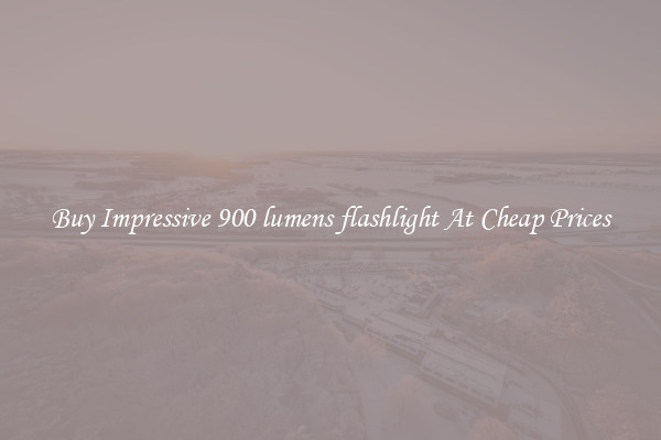 Buy Impressive 900 lumens flashlight At Cheap Prices