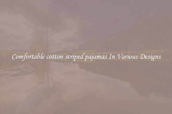 Comfortable cotton striped pajamas In Various Designs