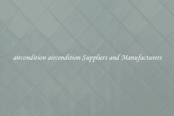 aircondition aircondition Suppliers and Manufacturers