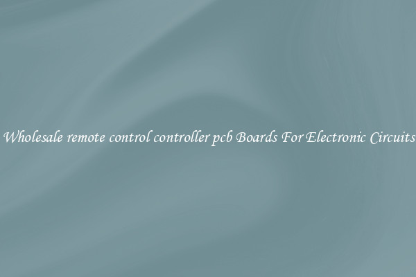 Wholesale remote control controller pcb Boards For Electronic Circuits