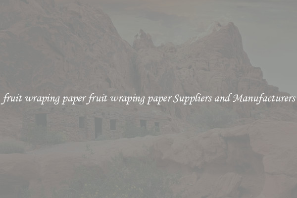 fruit wraping paper fruit wraping paper Suppliers and Manufacturers
