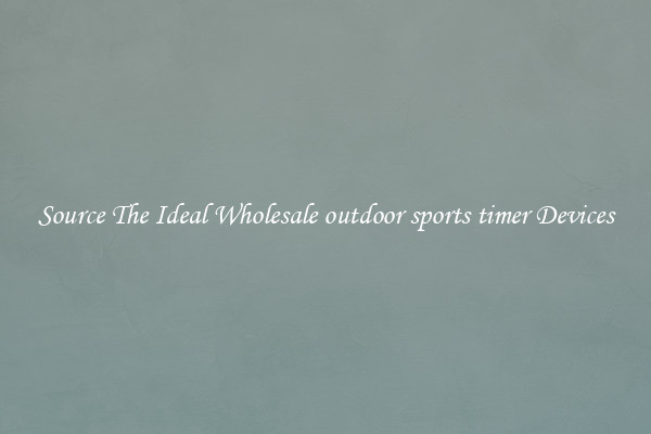 Source The Ideal Wholesale outdoor sports timer Devices