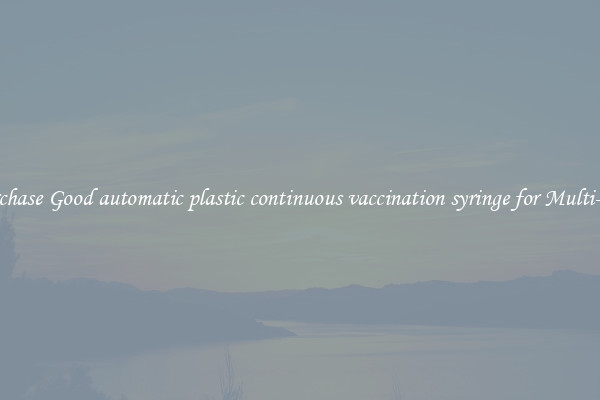 Purchase Good automatic plastic continuous vaccination syringe for Multi-Use