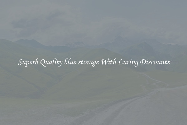 Superb Quality blue storage With Luring Discounts