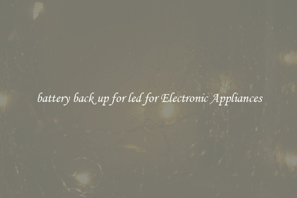 battery back up for led for Electronic Appliances
