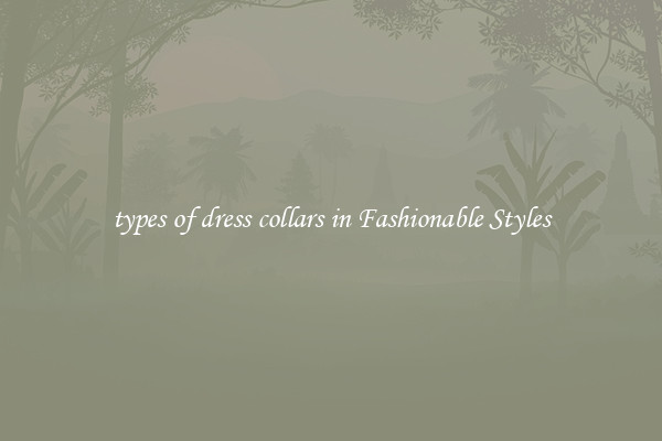 types of dress collars in Fashionable Styles