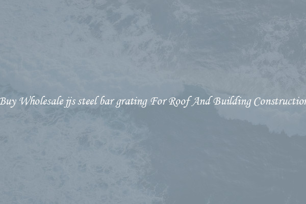 Buy Wholesale jjs steel bar grating For Roof And Building Construction