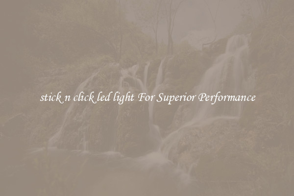 stick n click led light For Superior Performance