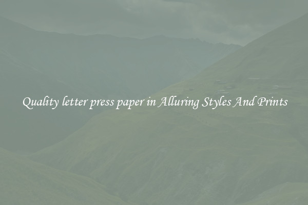 Quality letter press paper in Alluring Styles And Prints