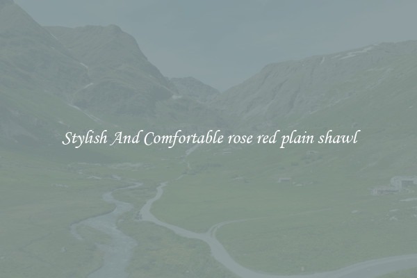 Stylish And Comfortable rose red plain shawl