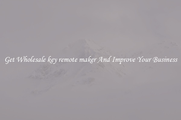 Get Wholesale key remote maker And Improve Your Business