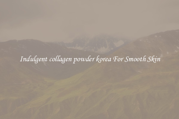 Indulgent collagen powder korea For Smooth Skin