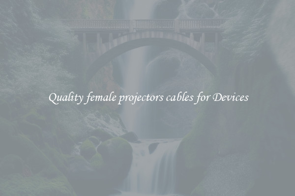 Quality female projectors cables for Devices