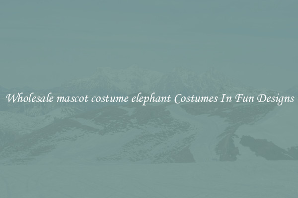 Wholesale mascot costume elephant Costumes In Fun Designs