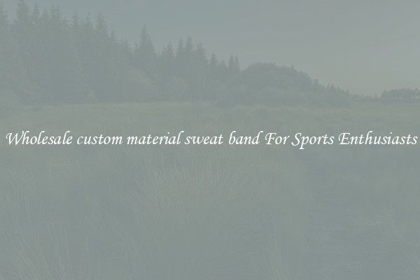 Wholesale custom material sweat band For Sports Enthusiasts