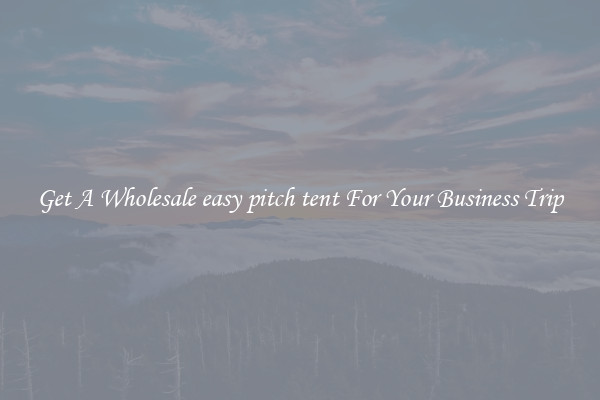 Get A Wholesale easy pitch tent For Your Business Trip