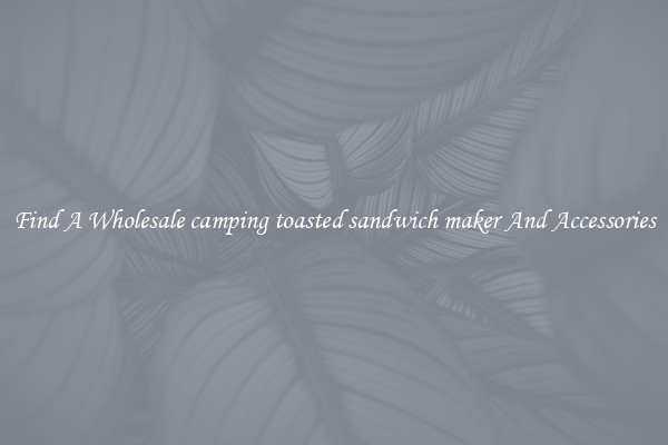 Find A Wholesale camping toasted sandwich maker And Accessories
