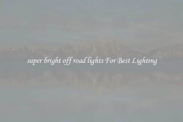 super bright off road lights For Best Lighting
