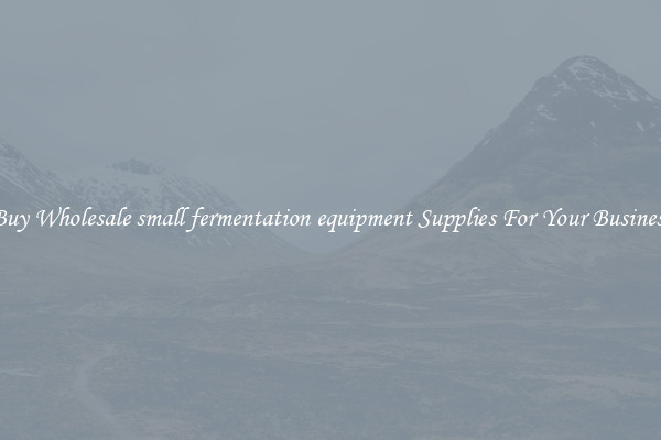 Buy Wholesale small fermentation equipment Supplies For Your Business